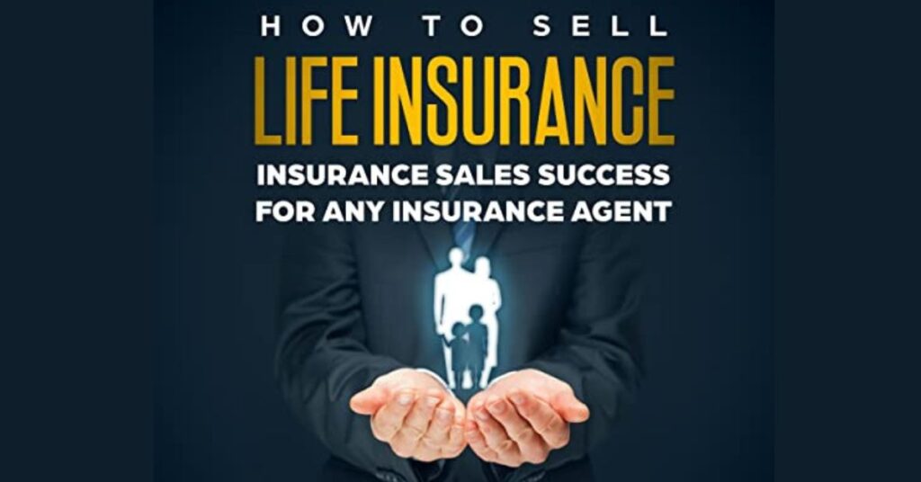 How to Sell Life Insurance Proven Strategies for Success